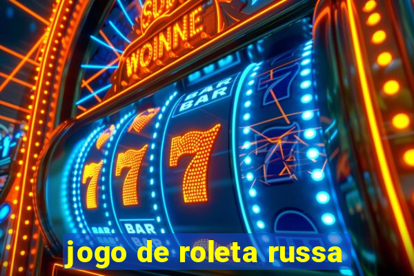 jogo de roleta russa